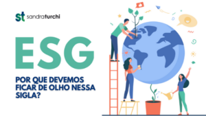 ESG: por que devemos ficar de olho nessa sigla