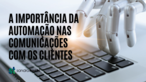 A importância da automação nas comunicações com os clientes